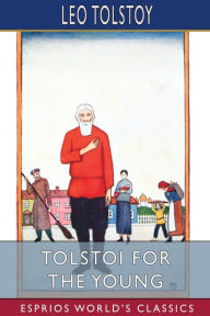 Title: Tolstoi for the Young (Esprios Classics): Select Tales from Tolstoi, Author: Leo Tolstoy