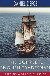 Title: The Complete English Tradesman (Esprios Classics), Author: Daniel Defoe