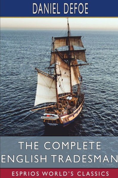 The Complete English Tradesman (Esprios Classics)