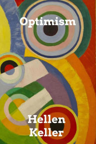 Title: Optimism: An Essay, Author: Helen Keller