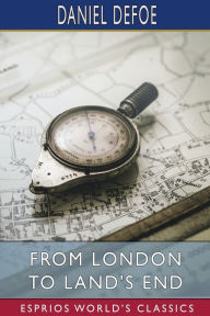 Title: From London to Land's End (Esprios Classics), Author: Daniel Defoe