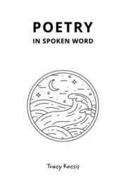 Title: Poetry in Spoken Word, Author: Tracy Kocsis