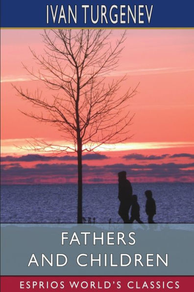 Fathers and Children (Esprios Classics): Translated by Constance Garnett