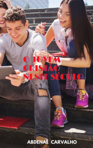 Title: O Jovem Cristï¿½o Neste Sï¿½culo: Aconselhamento pastoral, Author: Abdenal Carvalho