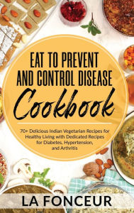 Title: Eat to Prevent and Control Disease Cookbook (Black and White Print), Author: La Fonceur