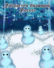Title: Forgotten Snowmen Forest, Author: Halrai