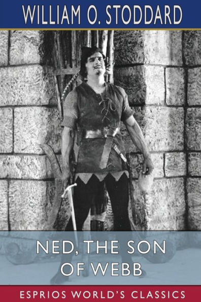 Ned, the Son of Webb (Esprios Classics): What He Did