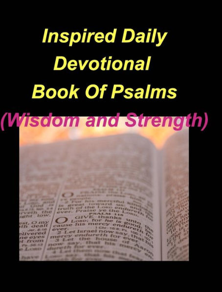 Inspired Daily Devotional Book Of Psalms (Wisdom and Strength): Devotions Women Bible Psalms Wisdom Strength Inspired God's word