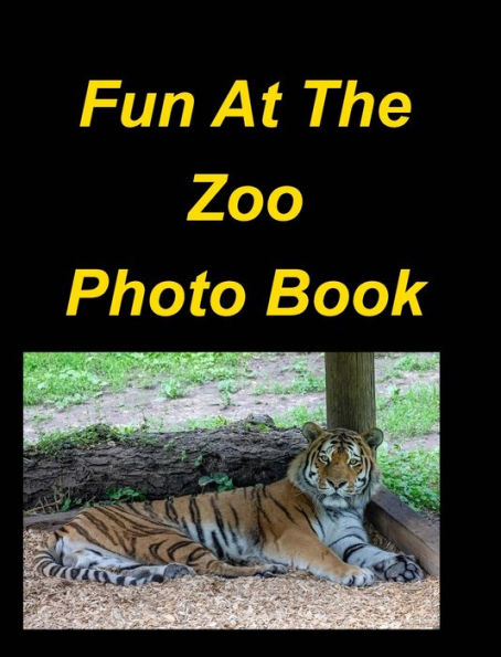 Fun At The Zoo Photo Book: Lions Tigers Bears Zoo Animals Birds Snakes Children Fun