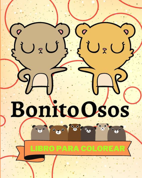 Libro para colorear con osos bonitos: Adorables pÃ¯Â¿Â½ginas para colorear de osos para niÃ¯Â¿Â½os