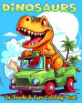 Dinosaurs in Trucks and Cars Coloring Book: Funny Coloring Pages for Dinosaurs Lovers