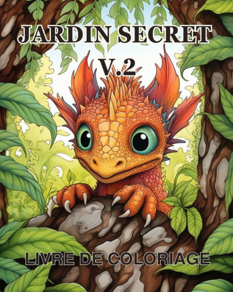 Livre de coloriage Jardin Secret vol.2: Un livre de coloriage pour adultes prï¿½sentant des scï¿½nes de jardins magiques