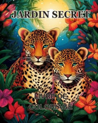 Title: Livre de coloriage Jardin Secret: Un livre de coloriage pour adultes prï¿½sentant des scï¿½nes de jardins magiques, Author: James Huntelar