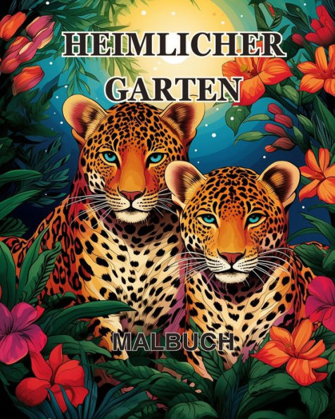 Heimlicher Garten Malbuch: Ein Malbuch fÃ¯Â¿Â½r Erwachsene mit magischen Gartenszenen