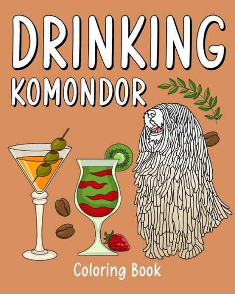 Drinking Komondor Coloring Book: Recipes Menu Coffee Cocktail Smoothie Frappe and Drinks