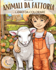 Title: Animali della fattoria Libro da colorare: Giï¿½ in fattoria: Un viaggio colorato con 50 deliziosi animali e altro ancora, Author: Joe O Blythe