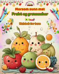 Title: Morsom sunn mat: frukt og grï¿½nnsaker Malebok for barn Sï¿½te design for umettelige frï¿½tsere: Bedï¿½rende bilder av en verden av sunn mat som oppmuntrer til kreativitet, Author: Healthy Fun Editions