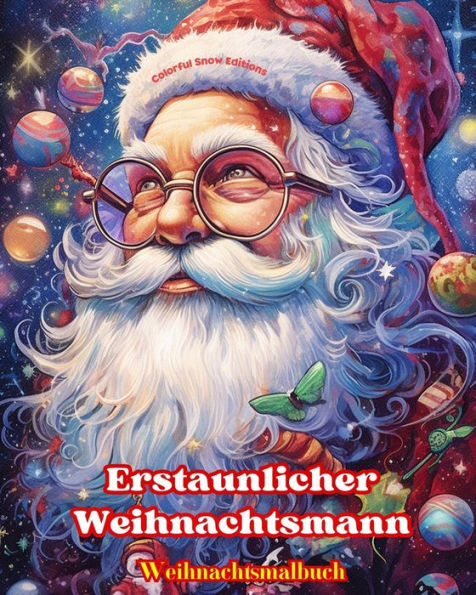 Erstaunlicher Weihnachtsmann - Weihnachtsmalbuch Schï¿½ne Winter- und Weihnachtsmann-Illustrationen zum Genieï¿½en: Ein ideales Buch, um das schï¿½nste Weihnachtsfest Ihres Lebens zu verbringen