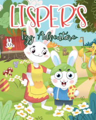 Title: Lisper's Egg Adventure: Easter Story for Children, Author: Abbe Pope