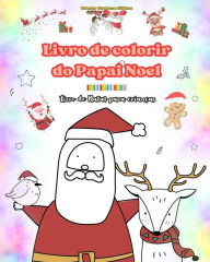 Title: Livro de colorir do Papai Noel Livro de Natal para crianï¿½as Adorï¿½veis desenhos de inverno e Papai Noel para curtir: Desenhos divertidos de Natal para estimular a criatividade e o aprendizado, Author: Coloring Christmas Editions