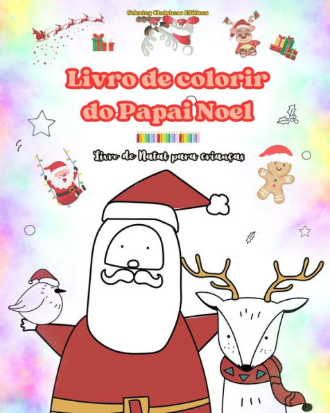 Livro de colorir do Papai Noel Livro de Natal para crianï¿½as Adorï¿½veis desenhos de inverno e Papai Noel para curtir: Desenhos divertidos de Natal para estimular a criatividade e o aprendizado