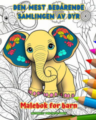 Title: Den mest bedï¿½rende samlingen av dyr - Malebok for barn - Kreative og morsomme scener fra dyreverdenen: Sjarmerende tegninger som oppmuntrer til kreativitet og moro for barn, Author: Naturally Funtastic Books