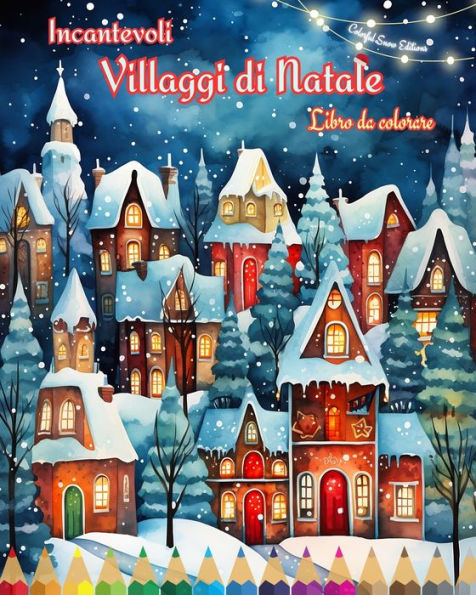 Incantevoli villaggi di Natale Libro da colorare Scene invernali e natalizie accoglienti creative: il modo migliore per trascorrere piÃ¯Â¿Â½ piacevole della vostra vita