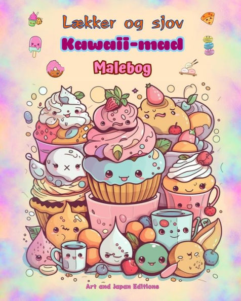 Lï¿½kker og sjov Kawaii-mad Malebog Sï¿½de kawaii-designs til madelskere: Kawaii-kunstbilleder af en dejlig verden af mad til afslapning og kreativitet