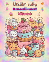 Title: Utsï¿½kt rolig Kawaii-mat Mï¿½larbok Sï¿½ta kawaii-designer fï¿½r matï¿½lskare: Kawaii Art-bilder av en hï¿½rlig vï¿½rld av mat fï¿½r avkoppling och kreativitet, Author: Art