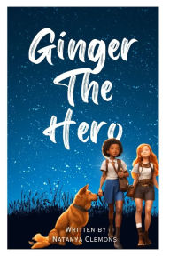 Title: Ginger the Hero, Author: Natanya Clemons