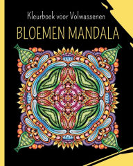 Title: BLOEMEN MANDALA - Kleurboek voor Volwassenen: Mooie bloemen kleurplaten voor ontspanning en anti-stress, Author: Wonderful Press
