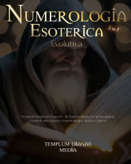 Title: Numerologia Esoterica Evolutiva: scopri i segreti dei numeri, la numerologia caldea e cinese, Author: Templum Dianae Media