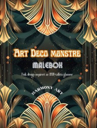 Title: Art Deco mï¿½nstre Malebok Unik design inspirert av 1920-tallets glamour: En kilde til endelï¿½s kreativitet og avslapning for designelskere, Author: Harmony Art