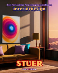 Title: Den fantastiske fargeleggingssamlingen - Interiï¿½rdesign: Stuer: Malebok for elskere av arkitektur og interiï¿½rdesign, Author: Builtart Editions