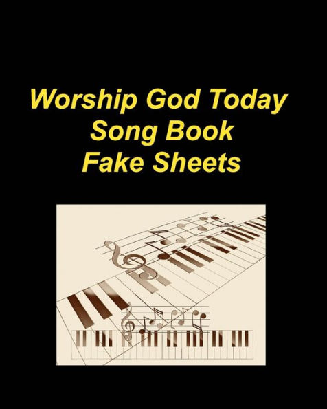 Worship God Today Song Book Fake Sheets: Hymns Piano Faith Church Praise Lyrics Chords Worship