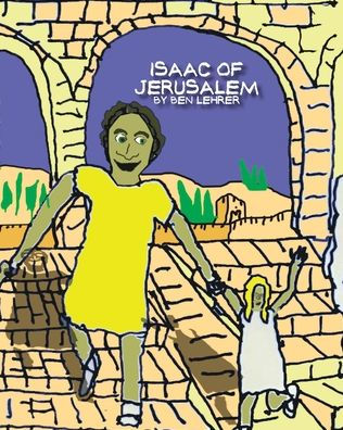 Isaac of Jerusalem: A Graphic Novel about the History of Jerusalem