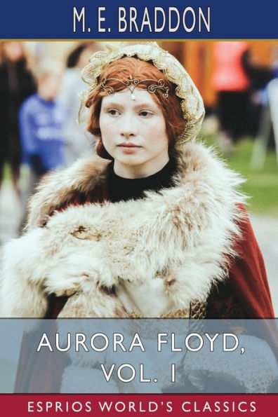 Aurora Floyd, Vol. 1 (Esprios Classics)