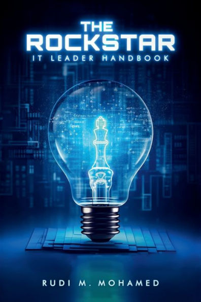 THE ROCKSTAR IT LEADER HANDBOOK: Geek Leadership: The Art of Being a Great Leader