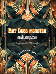 Title: Art Deco monster Mï¿½larbok Unik design inspirerad av 1920-talets glamour: En kï¿½lla till oï¿½ndlig kreativitet och avkoppling fï¿½r designï¿½lskare, Author: Harmony Art