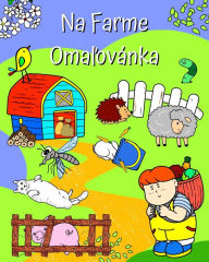 Title: Na Farme - Omaľovï¿½nka: Strï¿½nky so zvieratami v ich prostredï¿½ pre deti vsetkï¿½ch vekovï¿½ch kategï¿½riï¿½, Author: Maryan Ben Kim