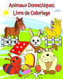 Animaux Domestiques Livre de Coloriage: Images d'animaux heureux ï¿½ colorier pour les enfants ï¿½ partir de 2 ans