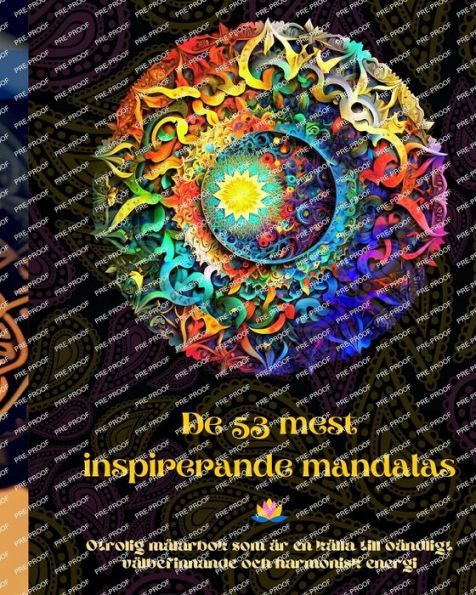 De 53 mest inspirerande mandalas - Otrolig mï¿½larbok som ï¿½r en kï¿½lla till oï¿½ndligt vï¿½lbefinnande och harmonisk energi: Konstverktyg fï¿½r sjï¿½lvhjï¿½lp fï¿½r fullstï¿½ndig avslappning och kreativitet