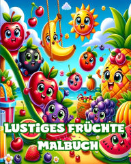 Title: Lustiges Frï¿½chte Malbuch: 35 Obstseiten zum Ausmalen fï¿½r Kinder, darunter Banane, Apfel, Erdbeere, Author: Luna B Helle