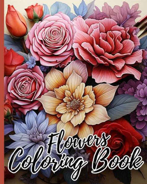 Flowers Coloring Book: Coloring Book For Adults With Flower Patterns, Bouquets, Wreaths, Decorations