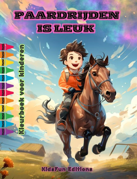 Paardrijden is leuk - Kleurboek voor kinderen - Fascinerende avonturen van paarden en eenhoorns: Uniek boek voor kinderen om hun creativiteit te vergroten en plezier te hebben