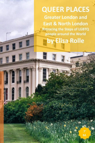Queer Places: Greater London and London (East, East Central, North, North West): Retracing the steps of LGBTQ people around the world
