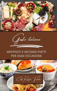 Title: Gusto italiano: antipasti e secondi piatti per ogni occasione: 2 libri in 1, Author: Chef Renato Falchi