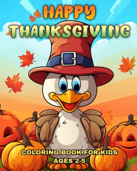 Happy Thanksgiving Coloring Book for Kids Ages 2-5: 50 Giant and Easy Thanksgiving Coloring Pages for Kids