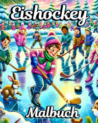 Title: Eishockey Malbuch: Das ultimative Malbuch zum Thema Eishockey. Perfekt fÃ¯Â¿Â½r Jungen, Author: Luna B Helle