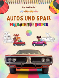 Title: Autos und Spaï¿½ - Malbuch fï¿½r Kinder - Unterhaltsame Sammlung von Autoszenen: Das beste Buch fï¿½r Kinder, um ihre Kreativitï¿½t zu fï¿½rdern und Spaï¿½ zu haben, Author: Carart Books